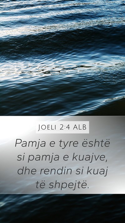 Joeli 2:4 ALB Mobile Phone Wallpaper - Pamja e tyre është si pamja e kuajve, dhe - Mobile Bible Verse Wallpaper