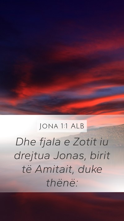 Jona 1:1 ALB Mobile Phone Wallpaper - Dhe fjala e Zotit iu drejtua Jonas, birit të - Mobile Bible Verse Wallpaper