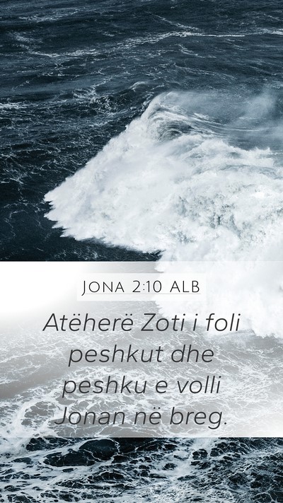Jona 2:10 ALB Mobile Phone Wallpaper - Atëherë Zoti i foli peshkut dhe peshku e volli - Mobile Bible Verse Wallpaper