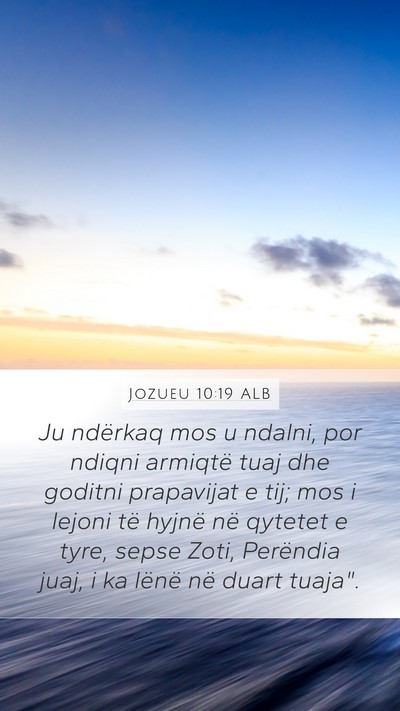 Jozueu 10:19 ALB Mobile Phone Wallpaper - Ju ndërkaq mos u ndalni, por ndiqni armiqtë - Mobile Bible Verse Wallpaper