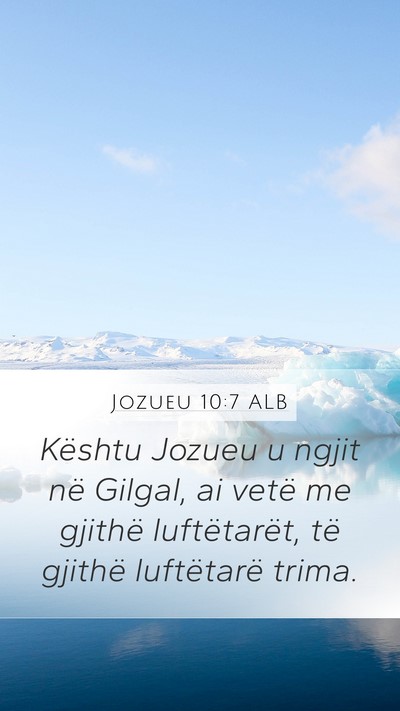 Jozueu 10:7 ALB Mobile Phone Wallpaper - Kështu Jozueu u ngjit në Gilgal, ai vetë me - Mobile Bible Verse Wallpaper