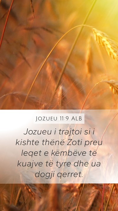 Jozueu 11:9 ALB Mobile Phone Wallpaper - Jozueu i trajtoi si i kishte thënë Zoti preu - Mobile Bible Verse Wallpaper