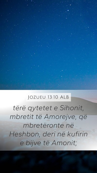 Jozueu 13:10 ALB Mobile Phone Wallpaper - tërë qytetet e Sihonit, mbretit të Amorejve, - Mobile Bible Verse Wallpaper