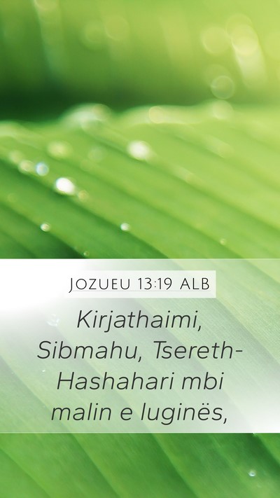 Jozueu 13:19 ALB Mobile Phone Wallpaper - Kirjathaimi, Sibmahu, Tsereth-Hashahari mbi malin - Mobile Bible Verse Wallpaper