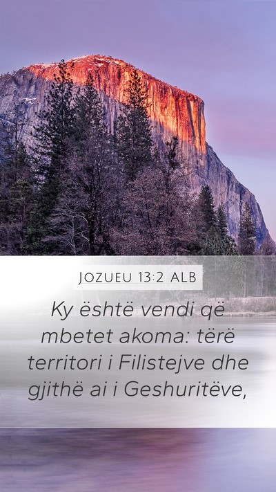 Jozueu 13:2 ALB Mobile Phone Wallpaper - Ky është vendi që mbetet akoma: tërë - Mobile Bible Verse Wallpaper