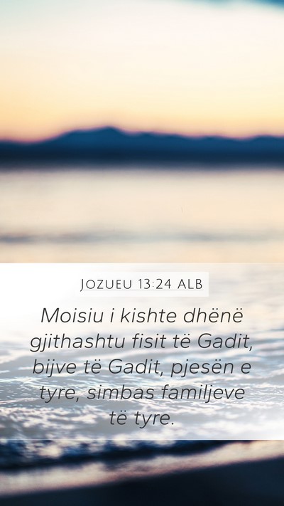 Jozueu 13:24 ALB Mobile Phone Wallpaper - Moisiu i kishte dhënë gjithashtu fisit të - Mobile Bible Verse Wallpaper