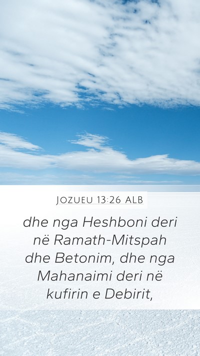 Jozueu 13:26 ALB Mobile Phone Wallpaper - dhe nga Heshboni deri në Ramath-Mitspah dhe - Mobile Bible Verse Wallpaper