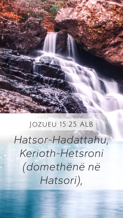 Jozueu 15:25 ALB Mobile Phone Wallpaper - Hatsor-Hadattahu, Kerioth-Hetsroni (domethënë - Mobile Bible Verse Wallpaper