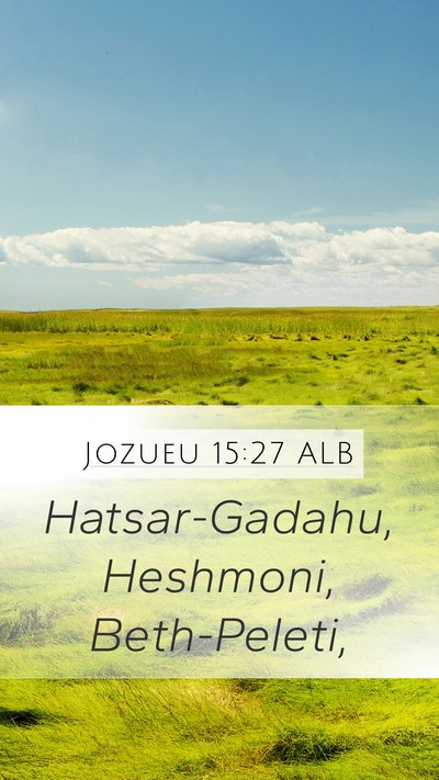 Jozueu 15:27 ALB Mobile Phone Wallpaper - Hatsar-Gadahu, Heshmoni, - Mobile Bible Verse Wallpaper