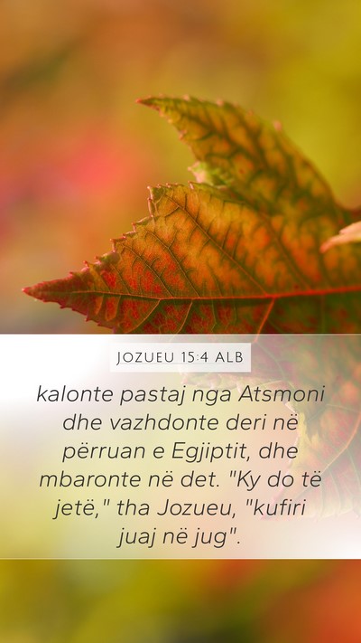 Jozueu 15:4 ALB Mobile Phone Wallpaper - kalonte pastaj nga Atsmoni dhe vazhdonte deri në - Mobile Bible Verse Wallpaper