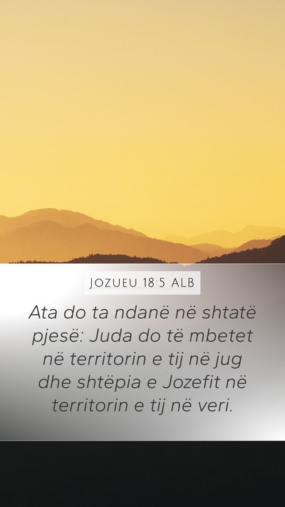 Jozueu 18:5 ALB Mobile Phone Wallpaper - Ata do ta ndanë në shtatë pjesë: Juda do të - Mobile Bible Verse Wallpaper