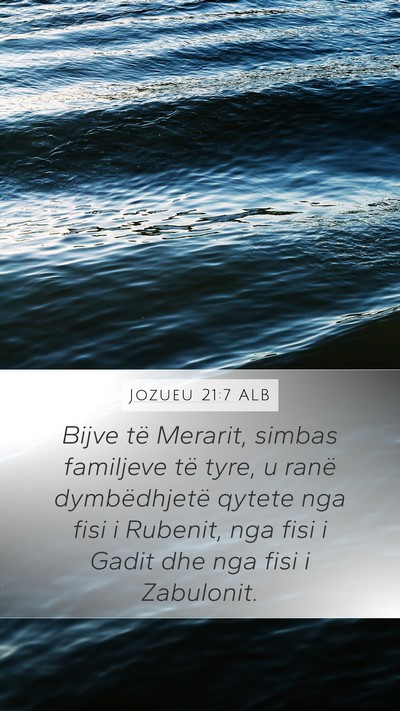 Jozueu 21:7 ALB Mobile Phone Wallpaper - Bijve të Merarit, simbas familjeve të tyre, u - Mobile Bible Verse Wallpaper