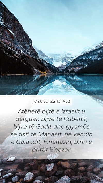 Jozueu 22:13 ALB Mobile Phone Wallpaper - Atëherë bijtë e Izraelit u dërguan bijve të - Mobile Bible Verse Wallpaper