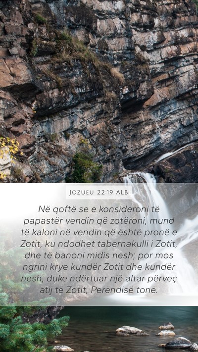 Jozueu 22:19 ALB Mobile Phone Wallpaper - Në qoftë se e konsideroni të papastër vendin - Mobile Bible Verse Wallpaper