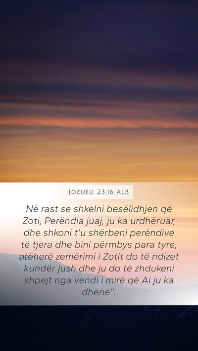 Jozueu 23:16 ALB Mobile Phone Wallpaper - Në rast se shkelni besëlidhjen që Zoti, - Mobile Bible Verse Wallpaper
