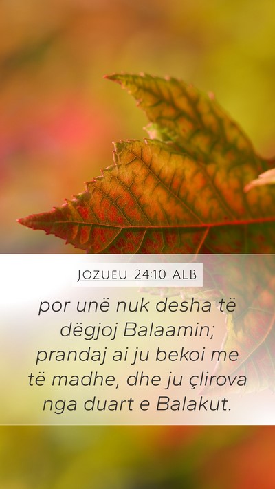 Jozueu 24:10 ALB Mobile Phone Wallpaper - por unë nuk desha të dëgjoj Balaamin; prandaj - Mobile Bible Verse Wallpaper