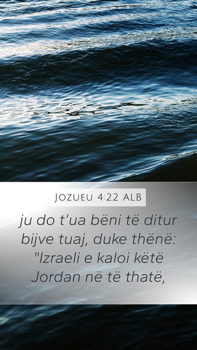 Jozueu 4:22 ALB Mobile Phone Wallpaper - ju do t’ua bëni të ditur bijve tuaj, duke - Mobile Bible Verse Wallpaper