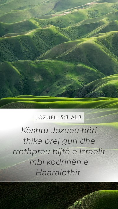 Jozueu 5:3 ALB Mobile Phone Wallpaper - Kështu Jozueu bëri thika prej guri dhe - Mobile Bible Verse Wallpaper