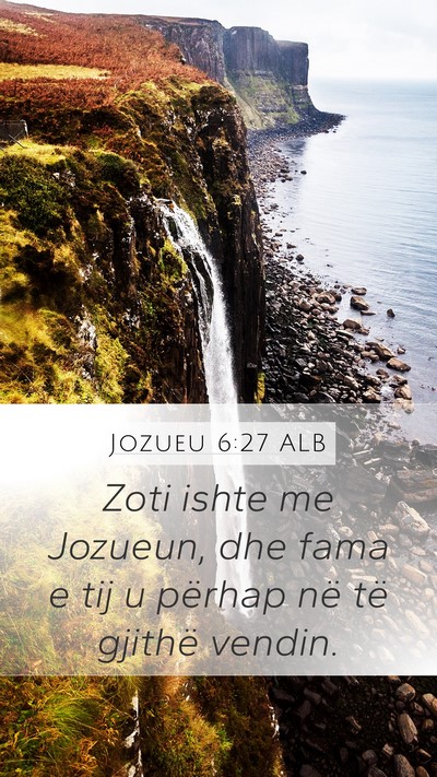 Jozueu 6:27 ALB Mobile Phone Wallpaper - Zoti ishte me Jozueun, dhe fama e tij u përhap - Mobile Bible Verse Wallpaper