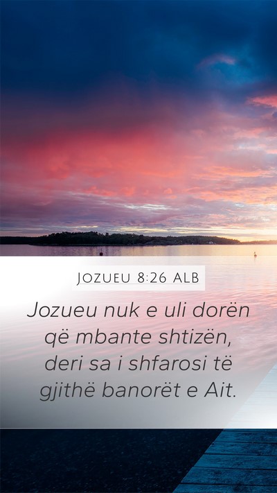 Jozueu 8:26 ALB Mobile Phone Wallpaper - Jozueu nuk e uli dorën që mbante shtizën, deri - Mobile Bible Verse Wallpaper