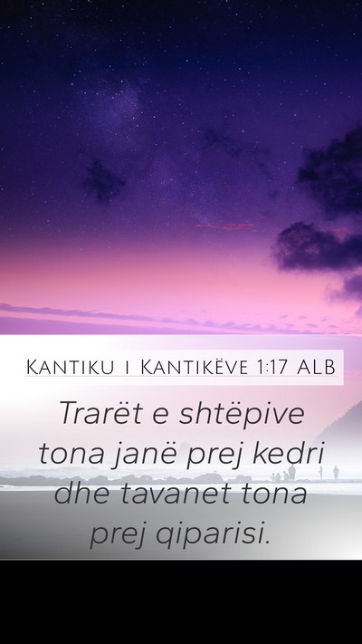 Kantiku i Kantikëve 1:17 ALB Bible Verse Image