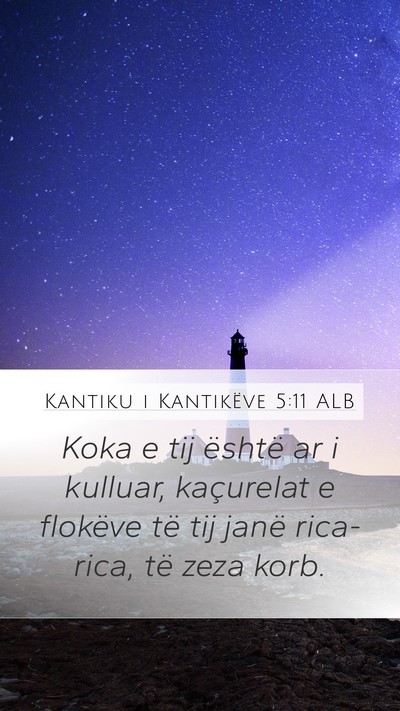 Kantiku i Kantikëve 5:11 ALB Mobile Phone Wallpaper - Koka e tij është ar i kulluar, kaçurelat e - Mobile Bible Verse Wallpaper