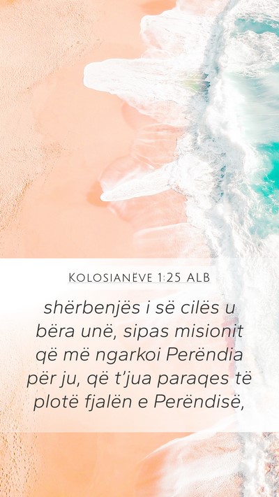 Kolosianëve 1:25 ALB Mobile Phone Wallpaper - shërbenjës i së cilës u bëra unë, sipas - Mobile Bible Verse Wallpaper