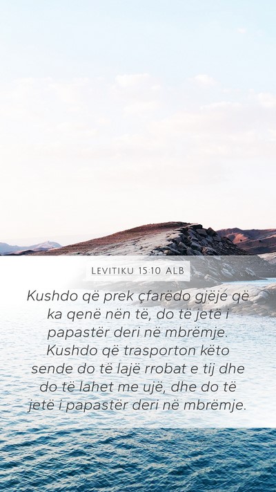 Levitiku 15:10 ALB Mobile Phone Wallpaper - Kushdo që prek çfarëdo gjëje që ka qenë - Mobile Bible Verse Wallpaper