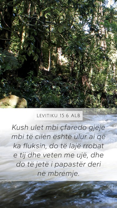 Levitiku 15:6 ALB Mobile Phone Wallpaper - Kush ulet mbi çfarëdo gjëje mbi të cilën - Mobile Bible Verse Wallpaper