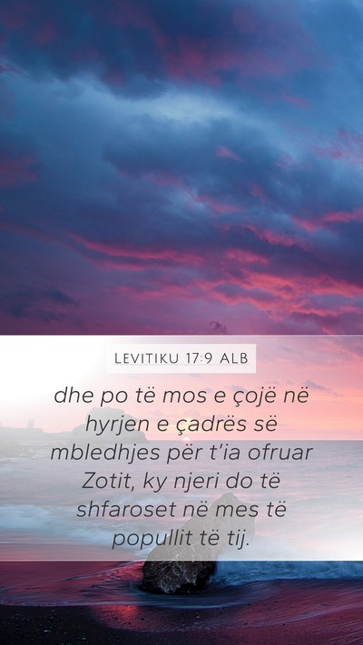 Levitiku 17:9 ALB Mobile Phone Wallpaper - dhe po të mos e çojë në hyrjen e çadrës së - Mobile Bible Verse Wallpaper