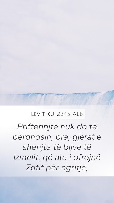 Levitiku 22:15 ALB Mobile Phone Wallpaper - Priftërinjtë nuk do të përdhosin, pra, - Mobile Bible Verse Wallpaper