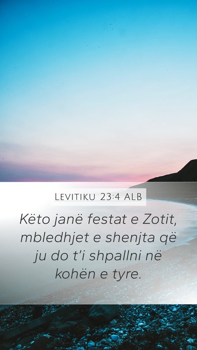 Levitiku 23:4 ALB Mobile Phone Wallpaper - Këto janë festat e Zotit, mbledhjet e shenjta - Mobile Bible Verse Wallpaper