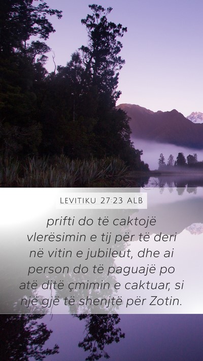 Levitiku 27:23 ALB Mobile Phone Wallpaper - prifti do të caktojë vlerësimin e tij për të - Mobile Bible Verse Wallpaper
