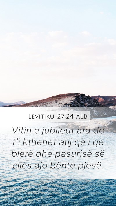 Levitiku 27:24 ALB Mobile Phone Wallpaper - Vitin e jubileut ara do t’i kthehet atij që i - Mobile Bible Verse Wallpaper