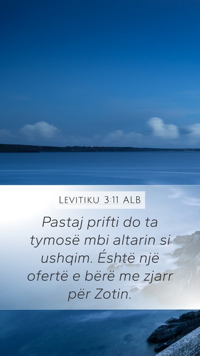 Levitiku 3:11 ALB Mobile Phone Wallpaper - Pastaj prifti do ta tymosë mbi altarin si - Mobile Bible Verse Wallpaper