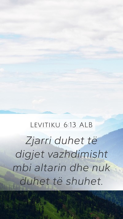 Levitiku 6:13 ALB Mobile Phone Wallpaper - Zjarri duhet të digjet vazhdimisht mbi altarin - Mobile Bible Verse Wallpaper