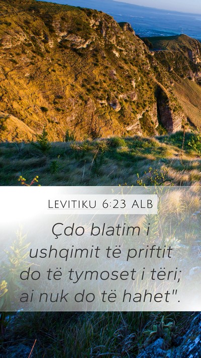 Levitiku 6:23 ALB Mobile Phone Wallpaper - Çdo blatim i ushqimit të priftit do të tymoset - Mobile Bible Verse Wallpaper