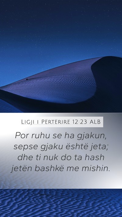 Ligji i Përtërirë 12:23 ALB Mobile Phone Wallpaper - Por ruhu se ha gjakun, sepse gjaku është jeta; - Mobile Bible Verse Wallpaper
