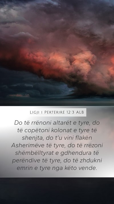 Ligji i Përtërirë 12:3 ALB Mobile Phone Wallpaper - Do të rrënoni altarët e tyre, do të copëtoni - Mobile Bible Verse Wallpaper