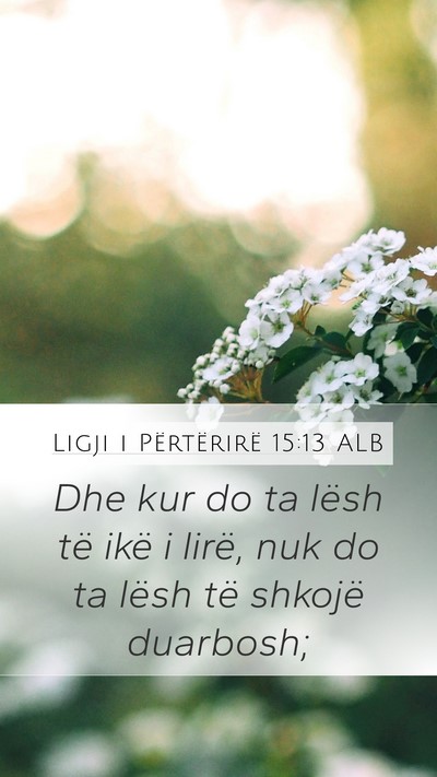 Ligji i Përtërirë 15:13 ALB Mobile Phone Wallpaper - Dhe kur do ta lësh të ikë i lirë, nuk do ta - Mobile Bible Verse Wallpaper