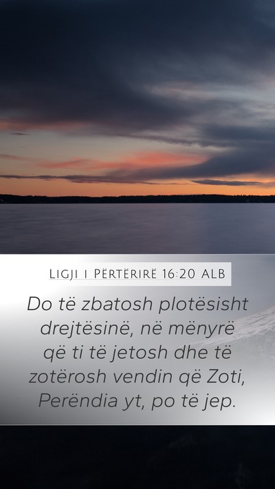 Ligji i Përtërirë 16:20 ALB Mobile Phone Wallpaper - Do të zbatosh plotësisht drejtësinë, në - Mobile Bible Verse Wallpaper