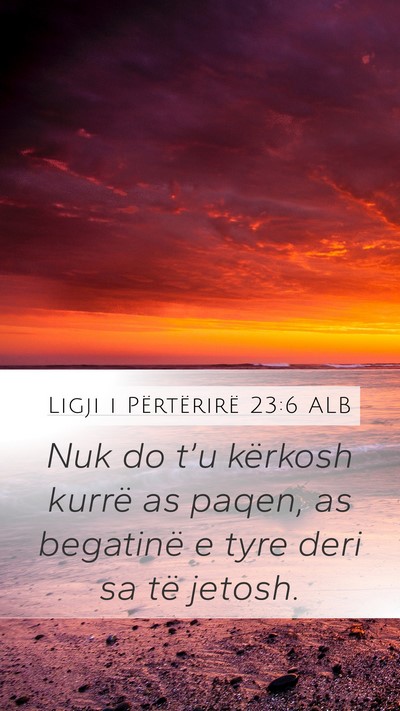 Ligji i Përtërirë 23:6 ALB Bible Verse Image
