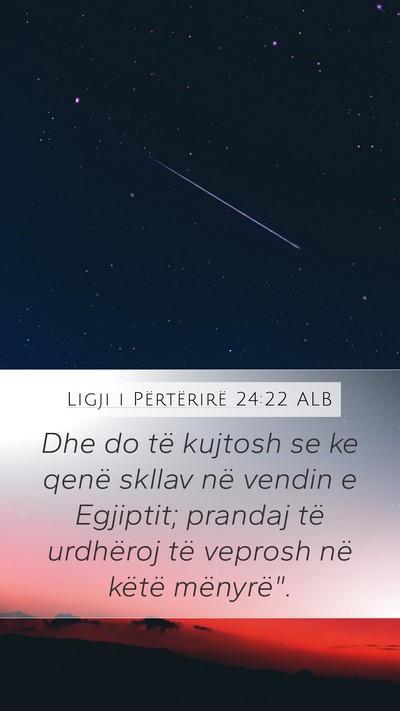 Ligji i Përtërirë 24:22 ALB Mobile Phone Wallpaper - Dhe do të kujtosh se ke qenë skllav në vendin - Mobile Bible Verse Wallpaper