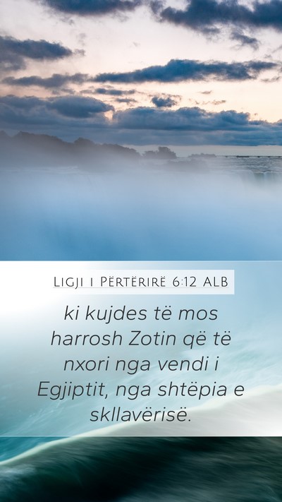 Ligji i Përtërirë 6:12 ALB Mobile Phone Wallpaper - ki kujdes të mos harrosh Zotin që të nxori nga - Mobile Bible Verse Wallpaper