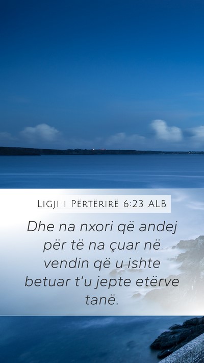 Ligji i Përtërirë 6:23 ALB Mobile Phone Wallpaper - Dhe na nxori që andej për të na çuar në - Mobile Bible Verse Wallpaper