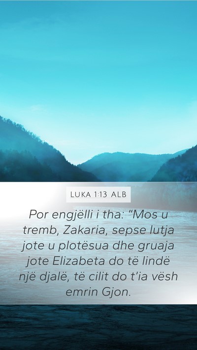 Luka 1:13 ALB Mobile Phone Wallpaper - Por engjëlli i tha: “Mos u tremb, Zakaria, - Mobile Bible Verse Wallpaper
