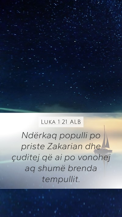 Luka 1:21 ALB Mobile Phone Wallpaper - Ndërkaq populli po priste Zakarian dhe çuditej - Mobile Bible Verse Wallpaper
