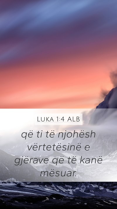 Luka 1:4 ALB Mobile Phone Wallpaper - që ti të njohësh vërtetësinë e gjërave që - Mobile Bible Verse Wallpaper