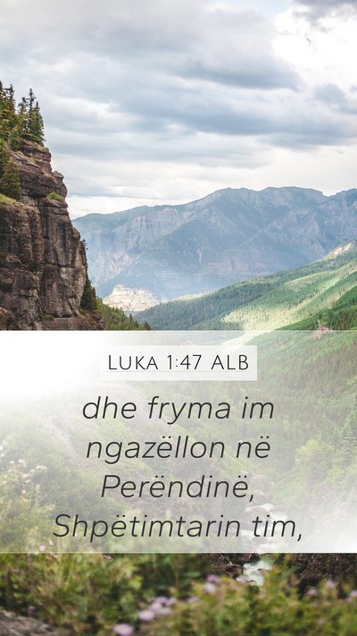 Luka 1:47 ALB Mobile Phone Wallpaper - dhe fryma im ngazëllon në Perëndinë, - Mobile Bible Verse Wallpaper