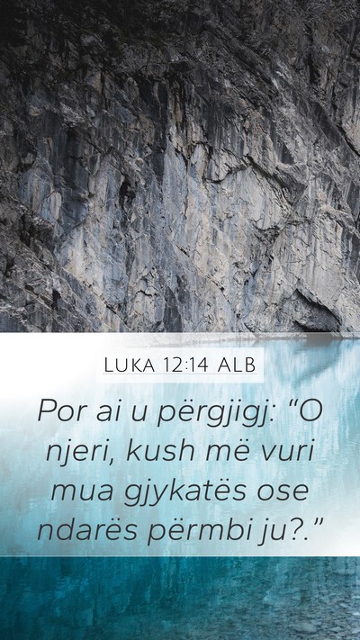 Luka 12:14 ALB Bible Verse Image